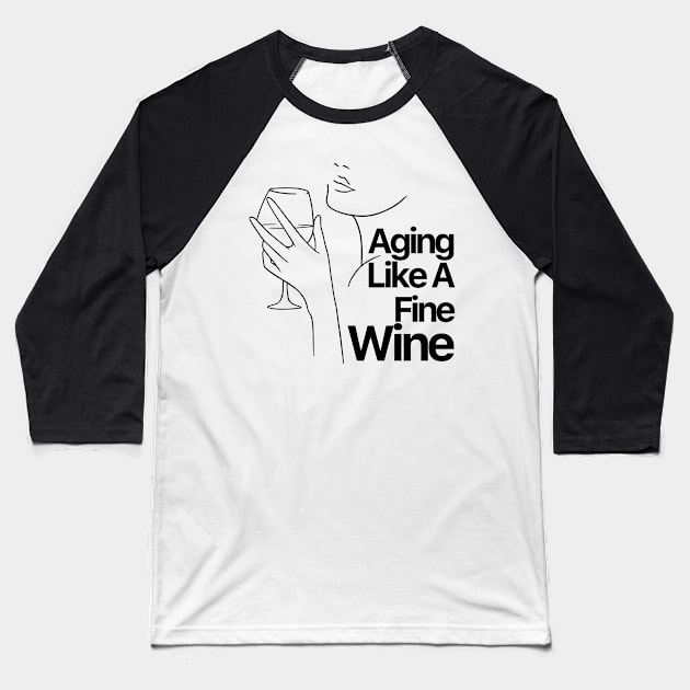 Aging Like A Fine Wine Baseball T-Shirt by nextneveldesign